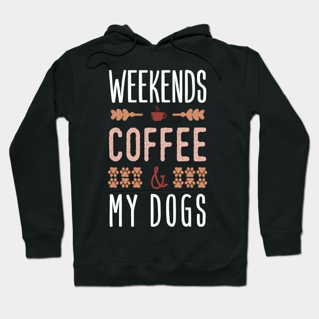 Weekends Coffee And My Dogs Hoodie by Tesszero